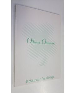 Tekijän Olli ym. Riikonen  käytetty kirja Oikeus onneen - Keskustan vaalikirja