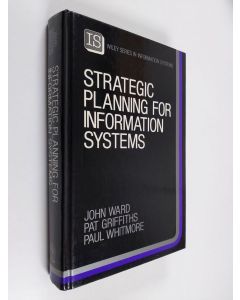 Kirjailijan John Ward käytetty kirja Strategic planning for information systems