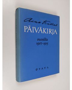 Kirjailijan Aino Kallas käytetty kirja Päiväkirja vuosilta 1907-1915