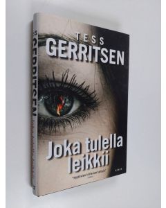 Kirjailijan Tess Gerritsen käytetty kirja Joka tulella leikkii