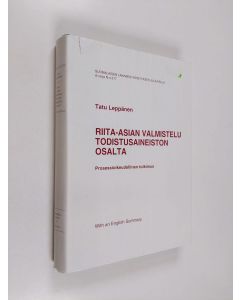Kirjailijan Tatu Leppänen käytetty kirja Riita-asian valmistelu todistusaineiston osalta : prosessioikeudellinen tutkimus
