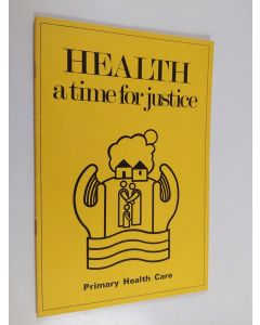 käytetty teos Health : a time for justice, primary health care