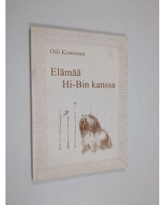 Kirjailijan Oili Komonen käytetty kirja Elämää Hi-Bin kanssa