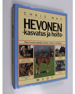 Kirjailijan Chris May käytetty kirja Hevonen : kasvatus ja hoito