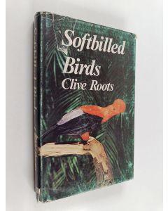 Kirjailijan Clive Roots käytetty kirja Softbilled birds