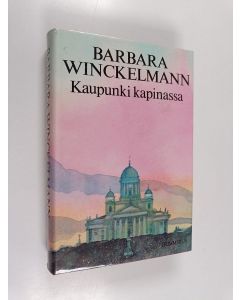 Kirjailijan Barbara Winckelmann käytetty kirja Kaupunki kapinassa