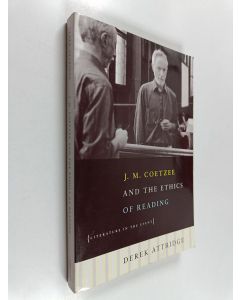 Kirjailijan Derek Attridge käytetty kirja J. M. Coetzee & the ethics of reading : literature in the event