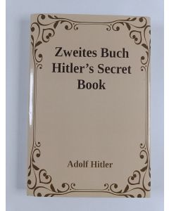 Kirjailijan Adolf Hitler uusi kirja Zweites Buch (Secret Book) - Adolf Hitler's Sequel to Mein Kamph