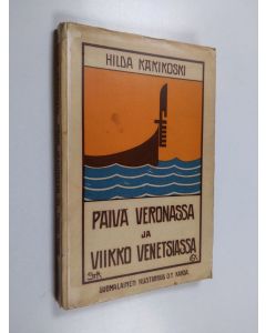 Kirjailijan Hilda Käkikoski käytetty kirja Päivä Veronassa ja viikko Venetsiassa