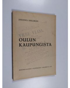 Kirjailijan Johannes Snellmann käytetty kirja Oulun kaupungista
