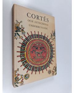 Kirjailijan Irwin R. Blacker käytetty kirja Cortés och aztecernas underkuvande