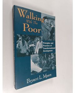 Kirjailijan Bryant L. Myers käytetty kirja Walking with the Poor - Principles and Practices of Transformational Development