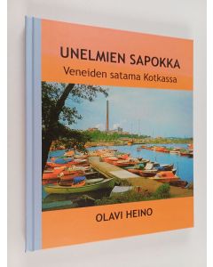 Kirjailijan Olavi Heino käytetty kirja Unelmien Sapokka : Veneiden satama Kotkassa