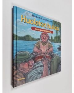 Kirjailijan Elina Kautto & Terho Peltoniemi käytetty kirja Huoleton huilaa : elämäntaitoa Hörölästä