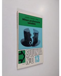 Kirjailijan Antero Jyränki käytetty kirja Miten professoria tehdään : Kiistakirjoitus akateemisesta nimitysjärjestelmästä