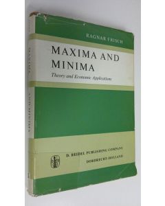 Kirjailijan Ragnar Frisch käytetty kirja Maxima and minima : Theory and economic applications