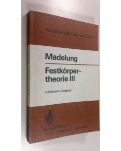 Kirjailijan Otfried Madelung käytetty kirja Festkörpertheorie 3 : Lokalisierte Zustände mit 57 Abbildungen (ERINOMAINEN)