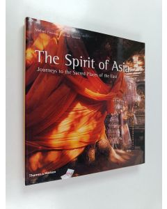 Kirjailijan Michael Freeman käytetty kirja The spirit of Asia : journeys to the sacred places of the East