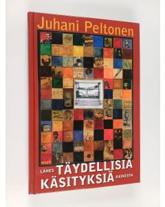 Kirjailijan Juhani Peltonen käytetty kirja Lähes täydellisiä käsityksiä kaikesta : evankeliumin jakeita, ylivertaisia viisauksia sekä J.U. Malan sanaa, aatosten soihtuja, sanakaltereita, sietokilpailuja, tekstissä esiintymättömiä sanoja, todellisen onnen 