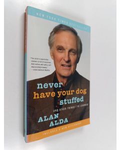Kirjailijan Alan Alda käytetty kirja Never Have Your Dog Stuffed - And Other Things I've Learned
