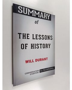 Kirjailijan Bookhabits uusi kirja Summary of the Lessons of History by Will Durant: Conversation Starters