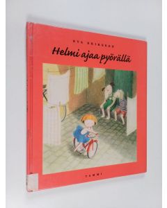 Kirjailijan Eva Eriksson käytetty kirja Helmi ajaa pyörällä