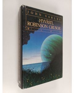 Kirjailijan John Varley käytetty kirja Hyvästi, Robinson Crusoe