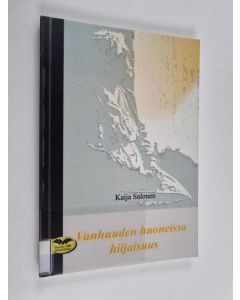 Kirjailijan Kaija Salonen käytetty kirja Vanhuuden huoneissa hiljaisuus