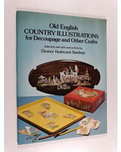 Kirjailijan Eleanor Hasbrouck Rawlings käytetty teos Old English country illustrations for decoupage and other crafts