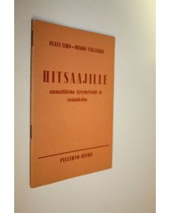 Kirjailijan Olavi Eiro käytetty teos Hitsaajille ammattitietoa kysymyksinä ja vastauksina