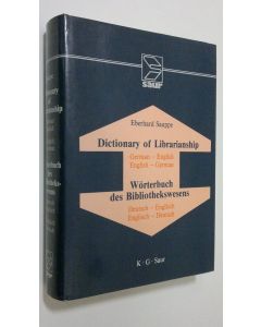 Kirjailijan Eberhard Sauppe käytetty kirja Dictionary of Librarianship : German-English/English-German ; Including a selection from the terminology of information science, bibliology, reprography and data processing
