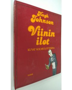 Kirjailijan Hugh Johnson käytetty kirja Viinin ilot : kuva kolmiulotteisina