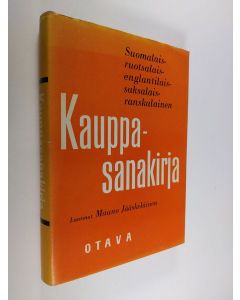 Kirjailijan Mauno Jääskeläinen käytetty kirja Suomalais-ruotsalais-englantilais-saksalais-ranskalainen kauppasanakirja : 23476 suomalaista ja vieraskielistä hakusanaa sekä lyhennysten luettelo