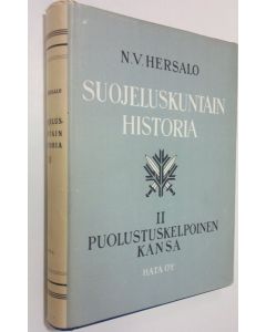 Kirjailijan N. V. Hersalo käytetty kirja Suojeluskuntain historia 2, Puolustuskelpoinen kansa : hätävarasta välttämättömyys