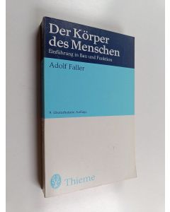 Kirjailijan Adolf Faller käytetty kirja Der Körper des Menschen : Einführung in Bau und Funktion