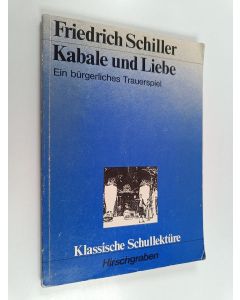 Kirjailijan Friedrich Schiller & Erdmute Pickerodt-Uthleb käytetty kirja Kabale und Liebe