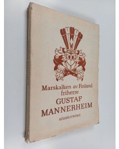 Kirjailijan Gustaf Mannerheim käytetty kirja Marskalken av Finland friherre Gustaf Mannerheim. Krigaren - statsmannen - människan