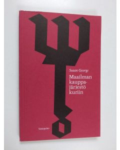 Kirjailijan Susan George käytetty kirja Maailman kauppajärjestö kuriin