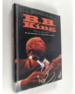 Kirjailijan B. B. King käytetty kirja B. B. King omin sanoin : every day I have the blues