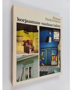 Kirjailijan Elmar Badermann käytetty kirja Korjaamme vanhan talon