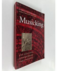 Kirjailijan Christopher Small käytetty kirja Musicking : the meanings of performing and listening