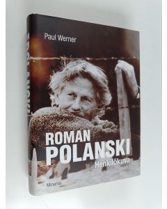 Kirjailijan Paul Werner uusi kirja Roman Polanski : henkilökuva