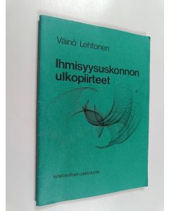 Kirjailijan Väinö Lehtonen käytetty teos Ihmisyysuskonnon ulkopiirteet