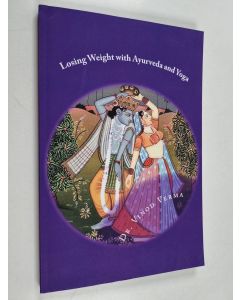 Kirjailijan Vinod Verma käytetty kirja Losing Weight with Ayurveda and Yoga