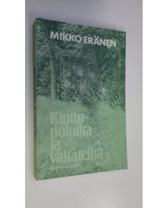 Kirjailijan Mikko Eränen käytetty kirja Kinttupoluilta ja valtateiltä