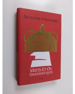 Kirjailijan Alexander von Schönburg käytetty kirja Kaikki mitä olet aina halunnut tietää kuninkaallisista, mutta et ole uskaltanut kysyä