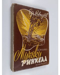 Kirjailijan E. Palmqvist käytetty kirja Myrsky puhkeaa : historiallinen romaani herännäisyyden ajoilta