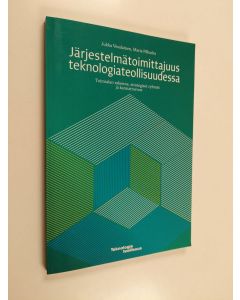 Kirjailijan Jukka Vesalainen & Maria Pilbacka käytetty kirja Järjestelmätoimittajuus teknologiateollisuudessa : toimialan rakenne, strategiset ryhmät ja kannattavuus