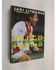 Kirjailijan Jari Litmanen käytetty kirja Kultakenkä : tie mestaruuteen