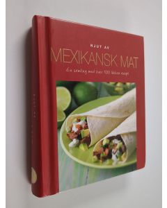 käytetty kirja Njut av mexikansk mat : en samling med över 100 läckra recept